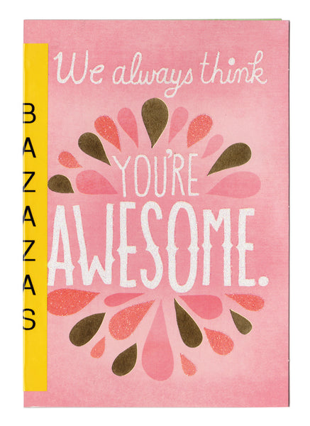 greetings: we always think you're awesome